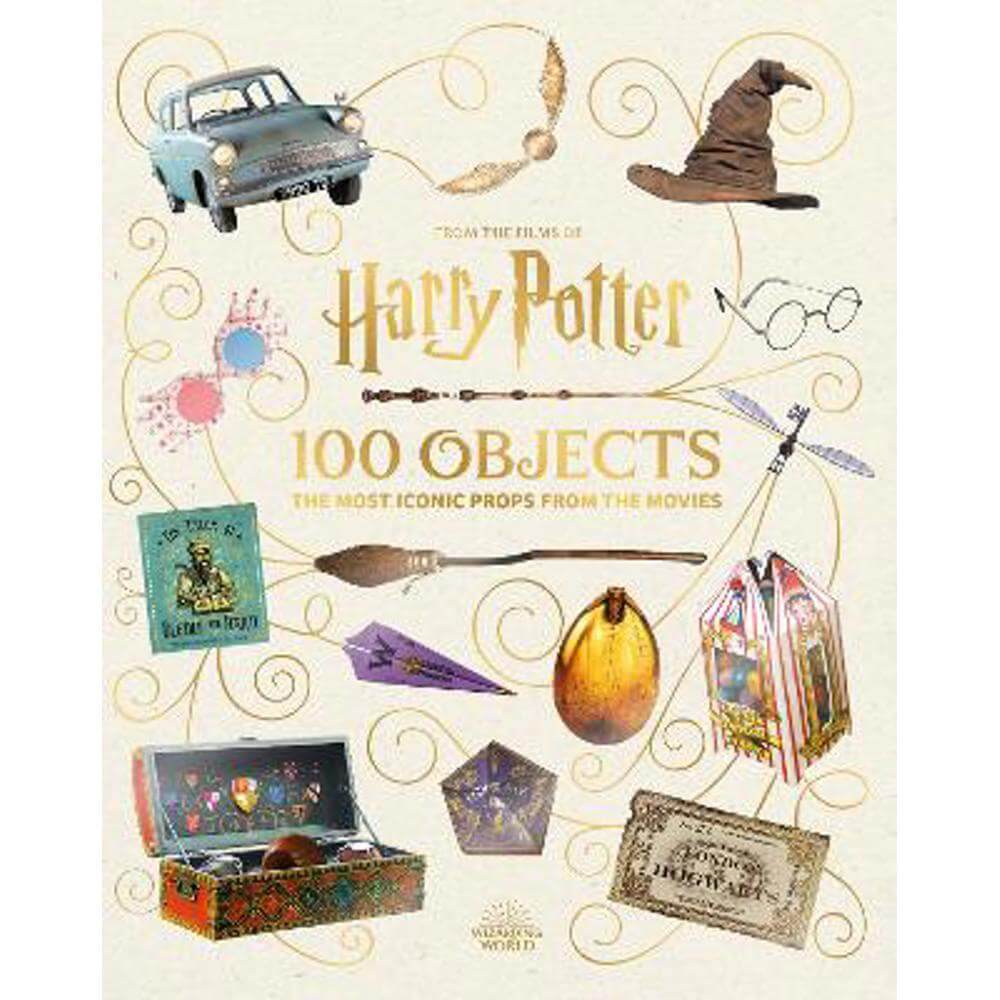 From the Films of Harry Potter: 100 Objects: The Most Iconic Props from the Movies (Hardback) - Jody Revenson